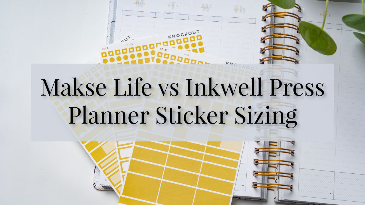 Makse Life vs Inkwell Press Sticker Sizing