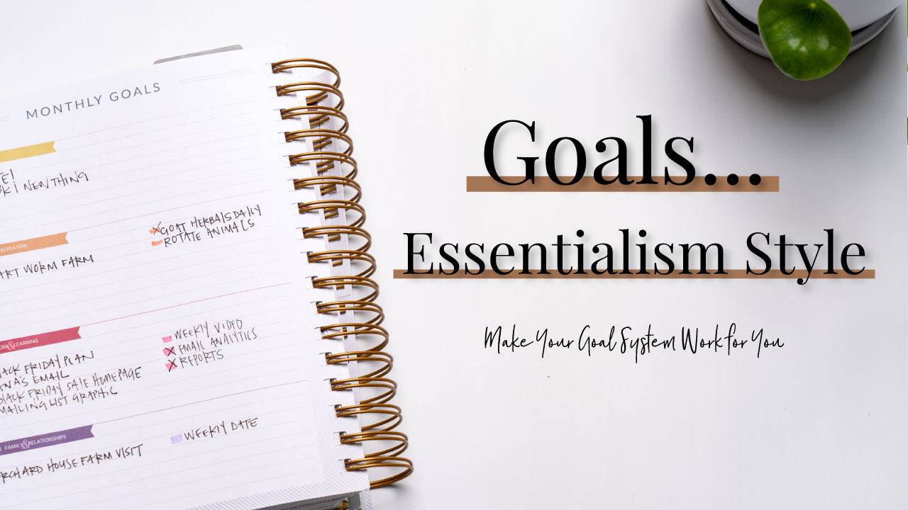 Goals...Essentialism Style