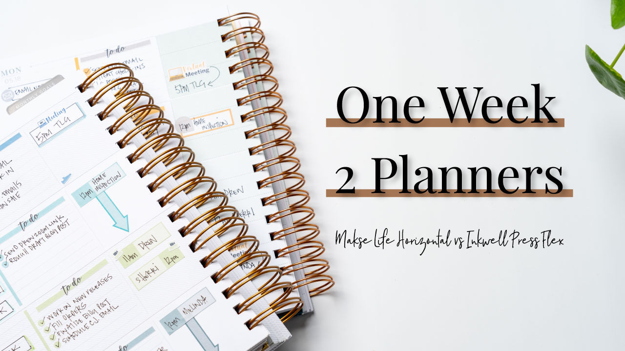 One Week 2 Planners | Makse Life Horizontal vs Inkwell Press Flex